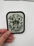 Stay Trashy or Not my Trash Patches