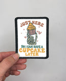 Just here so I can have a Cupcake later