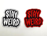 Stay Weird embroidered patch