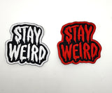 Stay Weird embroidered patch