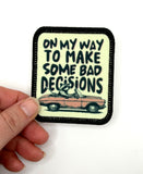 On my way to make bad decisions Printed Patch