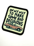 On my way to make bad decisions Printed Patch