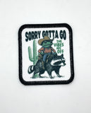 Sorry, gotta go vibes are off Printed Patch