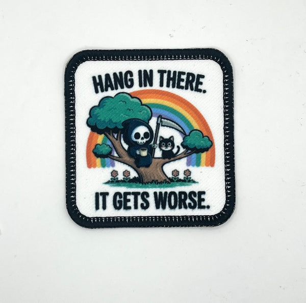 Hang in there, it gets worse Printed Patch