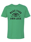 Make your own luck Tshirt