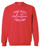 I don’t need a Valentine, I just need a nap Embroidered Sweatshirt