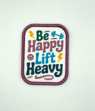 Be Happy, Lift Heavy Printed Patch