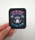 Get in Loser, We're going to the gym Printed Patch