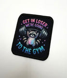 Get in Loser, We're going to the gym Printed Patch