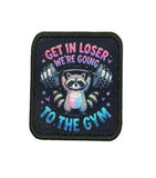 Get in Loser, We're going to the gym Printed Patch